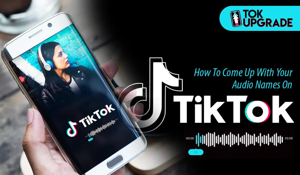 How to Come Up with Your Audio Names on TikTok Easy