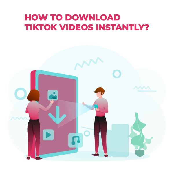 How to Download TikTok Videos Instantly Illustration