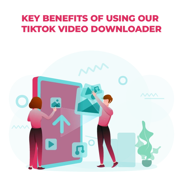 Key Benefits of Using Our TikTok Video Downloader Illustration