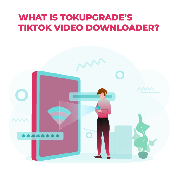 What Is TokUpgrade’s TikTok Video Downloader Illustration