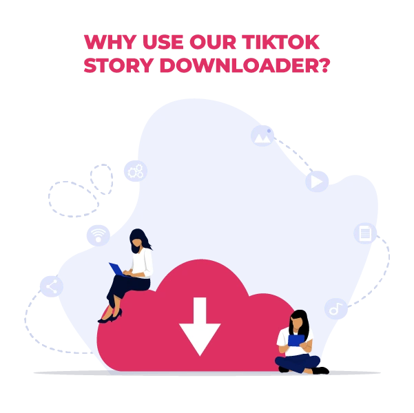 Why Use Our TikTok Story Downloader Illustartion